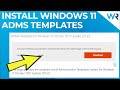 How to install Windows 11 ADMX templates