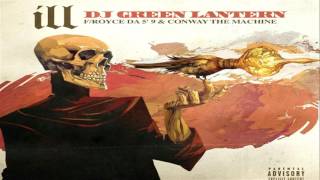 DJ Green Lantern - ILL Feat. Royce Da 5'9" & Conway the Machine [New Song]