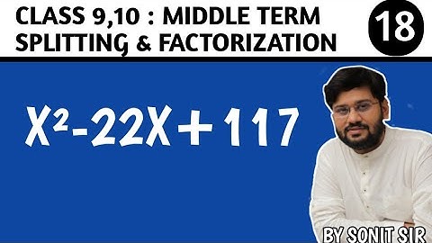 18 | x²-22x+117 | X square + 22 X + 117|middle term splitting | X ^ 2 - 22X + 117 |