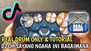 REAL DRUM ONLY DAN TUTORIAL DJ OH SAYANG NGANA INI BAGAIMANA