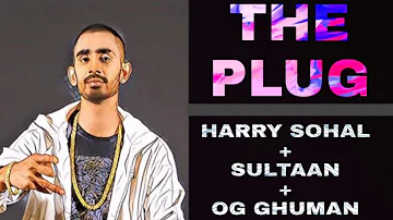 The Plug New Punjabi Song  2020 (SULTAAN) (HARRY SOHAL) (OG GHUMAN)