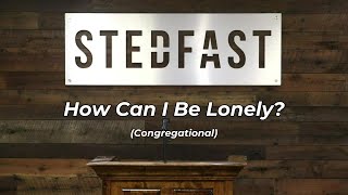 #92 How Can I Be Lonely? Congregational (SBC)