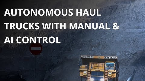 Autonomous Haul Trucks with Manual & AI Control