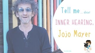 Tell me about ... inner hearing, Jojo Mayer