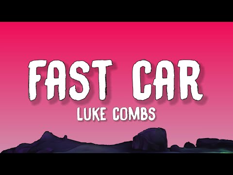 Luke Combs Fast Car Lyrics Luke Combs Fast Car Lyrics
