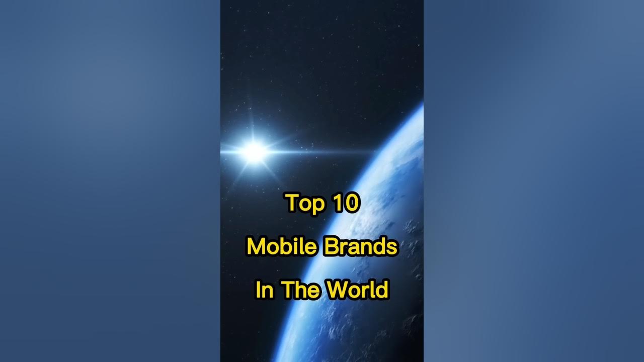 Top 10 Mobile Brands In The World in 2023 #shorts #viralshorts #top10 # ...