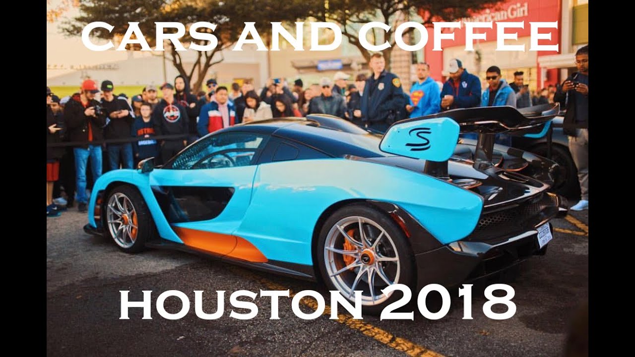 Cars and Coffee Houston 2018 YouTube