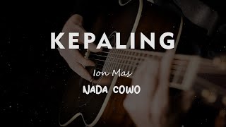 KEPALING // ION MAS //  KARAOKE GITAR AKUSTIK NADA COWO ( MALE )