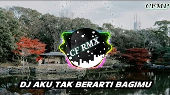 DJ Aku Tak Berarti Bagimu ( Azizah Maumere ) Slow Remix by CF RMX DJ Aku Tak Berarti Bagimu ( Azizah Maumere ) Slow Remix by CF RMX