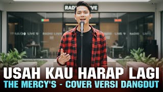 Download Lagu USAH KAU HARAP LAGI - THE MERCY'S | COVER VERSI DANGDUT MP3