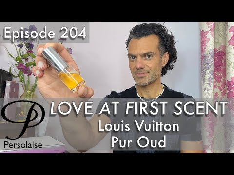 Louis Vuitton Pur Oud perfume review on Persolaise Love At First Scent  episode 204 