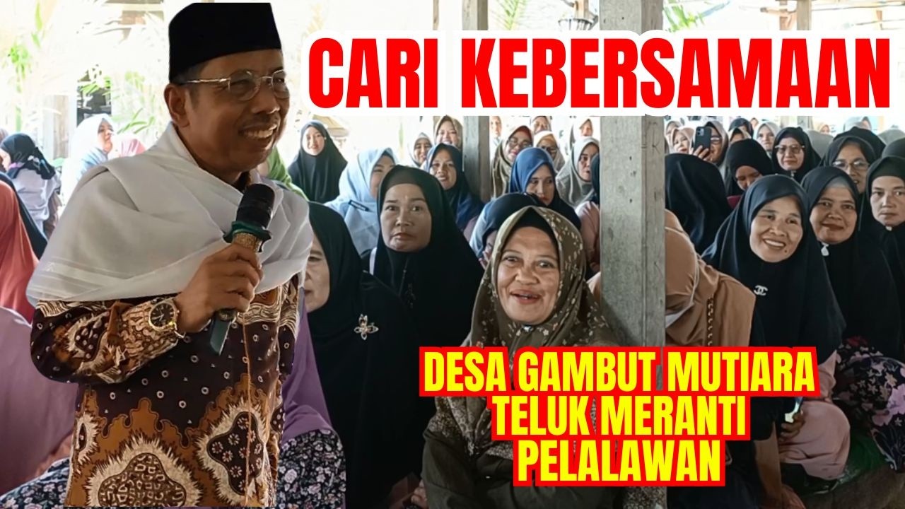 CARI KEBERSAMAAN || DESA GAMBUT MUTIARA TELUK MERANTI PELALAWAN || CERAMAH USTADZ KARIMAN