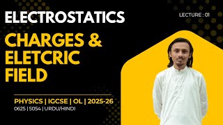 Chapter: Electrostatics | Topic: Charges & Electric Field | Lecture 1 | Urdu/Hindi | Session 2026