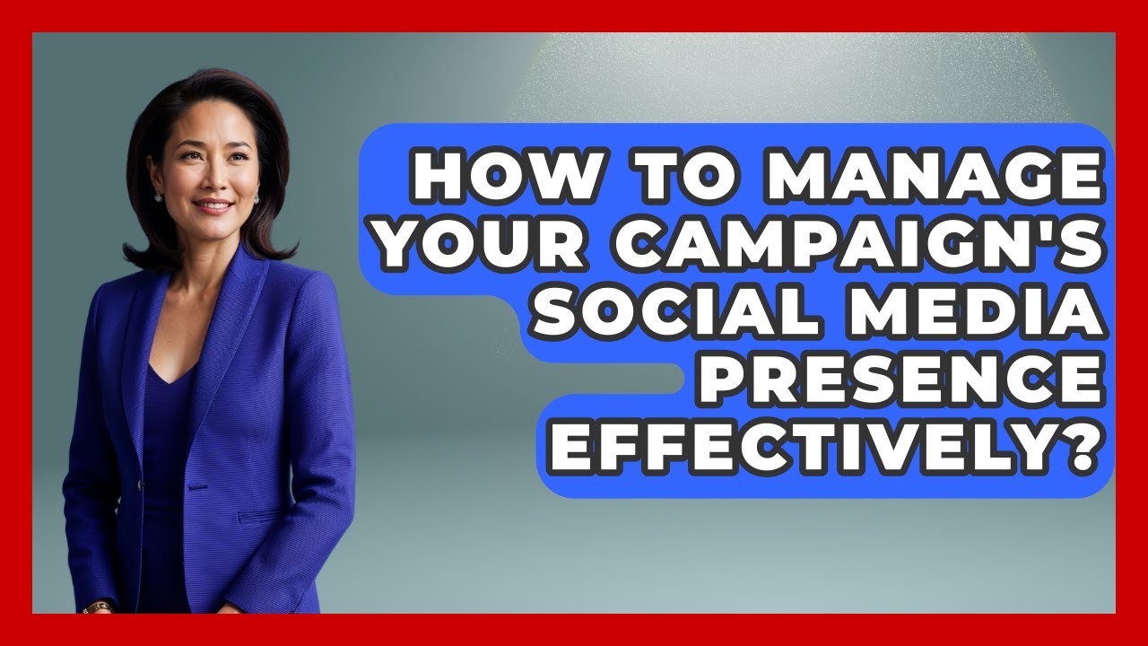 How To Manage Your Campaign’s Social Media Presence Effectively? – Your Campaign Coach