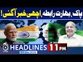 Pakistan India Relations | Positive News | Bilateral Ties Update | 11 PM Aaj News Headlines