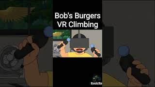 Bob's Burgers VR climbing #vrclimb #vrclimbing #vrclips #vrfunny #tvshows #oculusquest2 #metaquest