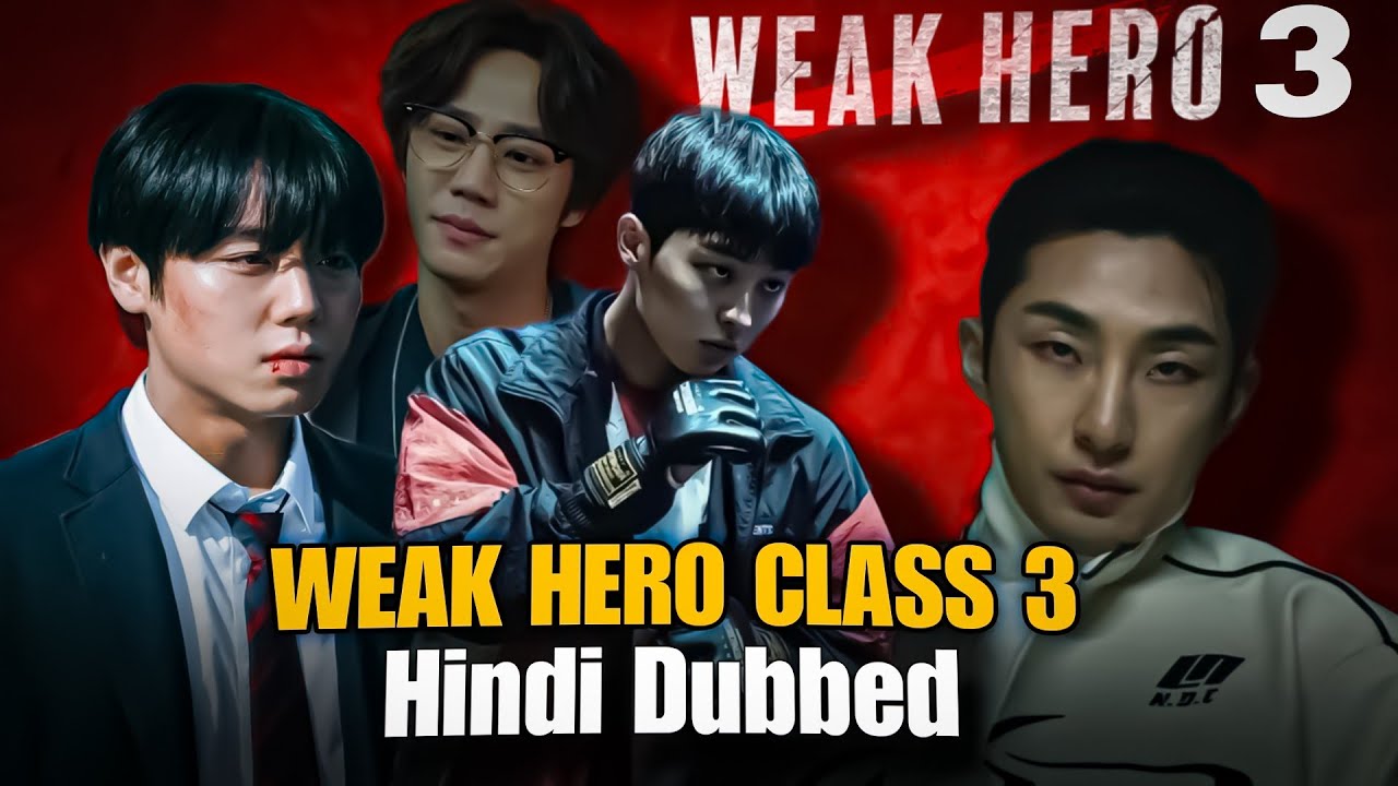 WEAK HERO CLASS 3 release date weak hero class Hindi