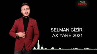 Selman Ciziri /Ax Yare/ Segavi Offıcial  2021 Resimi