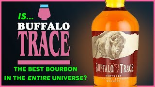 Is Buffalo Trace the best Kentucky Bourbon in the known Universe?