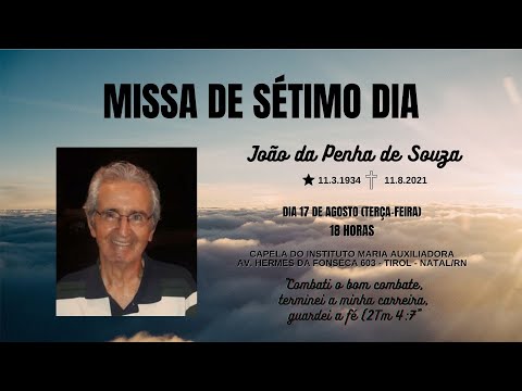 MISSA SÉTIMO DIA AO VIVO - JOÃO DA PENHA DE SOUZA - DIA 17.08 (TERÇA-FEIRA)
