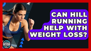 Can Hill Running Help With Weight Loss? - Running Beyond Limits