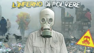 Visitando La Città Pi̇ù Inquinata Del Mondo (L'inferno Di Polvere)