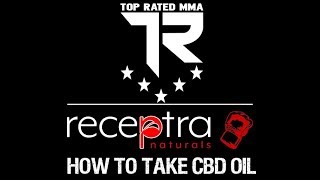 Top Rated MMA - Receptra Naturals - CBD Oil - How To Video