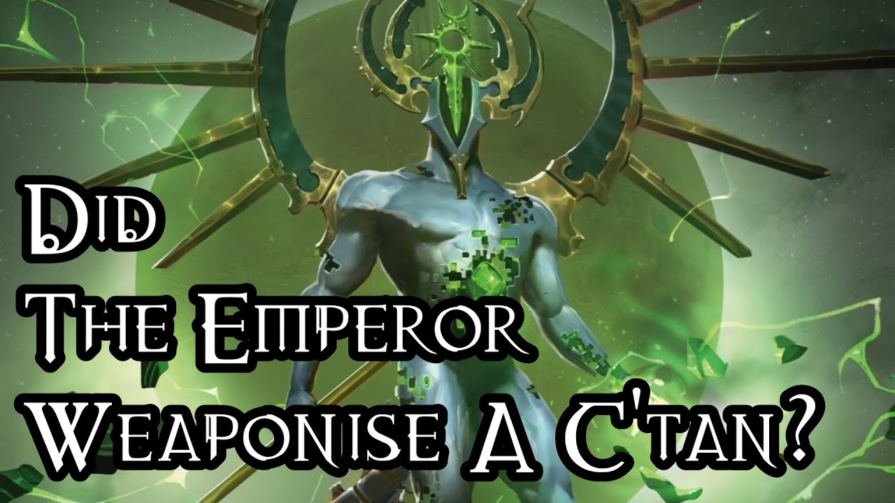 Did The Emperor Weaponise A C'tan? - 40K Theories