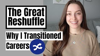 The Great Reshuffle | Why I Transitioned Careers