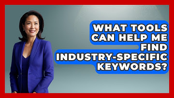 What Tools Can Help Me Find Industry-specific Keywords? - Job Success Network