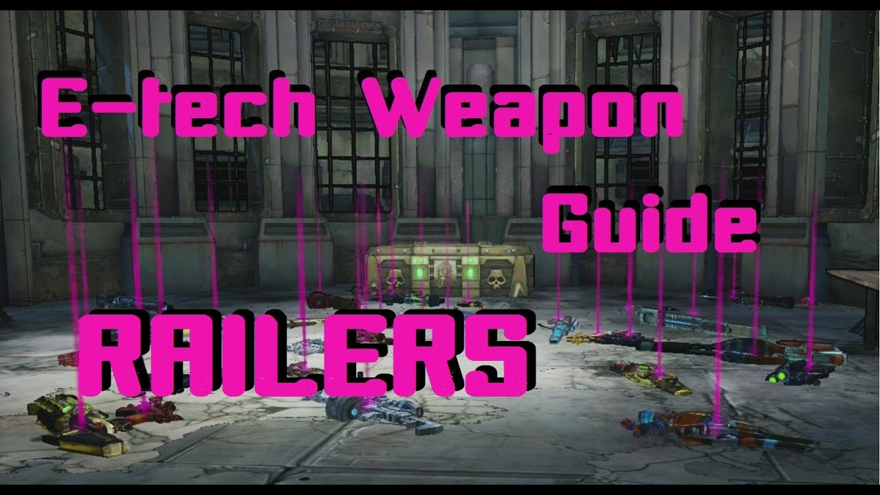 Borderlands 2 E-Tech Weapons Guide: Railers