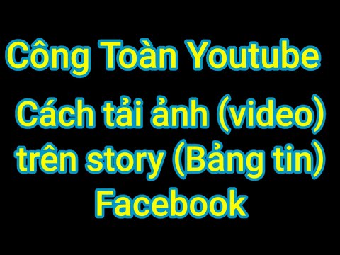 #1 Cách tải ảnh hoặc video trên Story Facebook) Mới Nhất