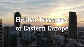 Hidden Treasures of Eastern Europe: 10 Off-the-Beaten-Path Gems