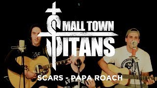 Video thumbnail of "Small Town Titans - Scars - Papa Roach Cover (Acoustic)"