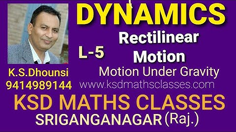 ll Rectilinear Motion ll Motion Under Gravity of Earth II Dynamics ll Mechanics ll L-5 ll