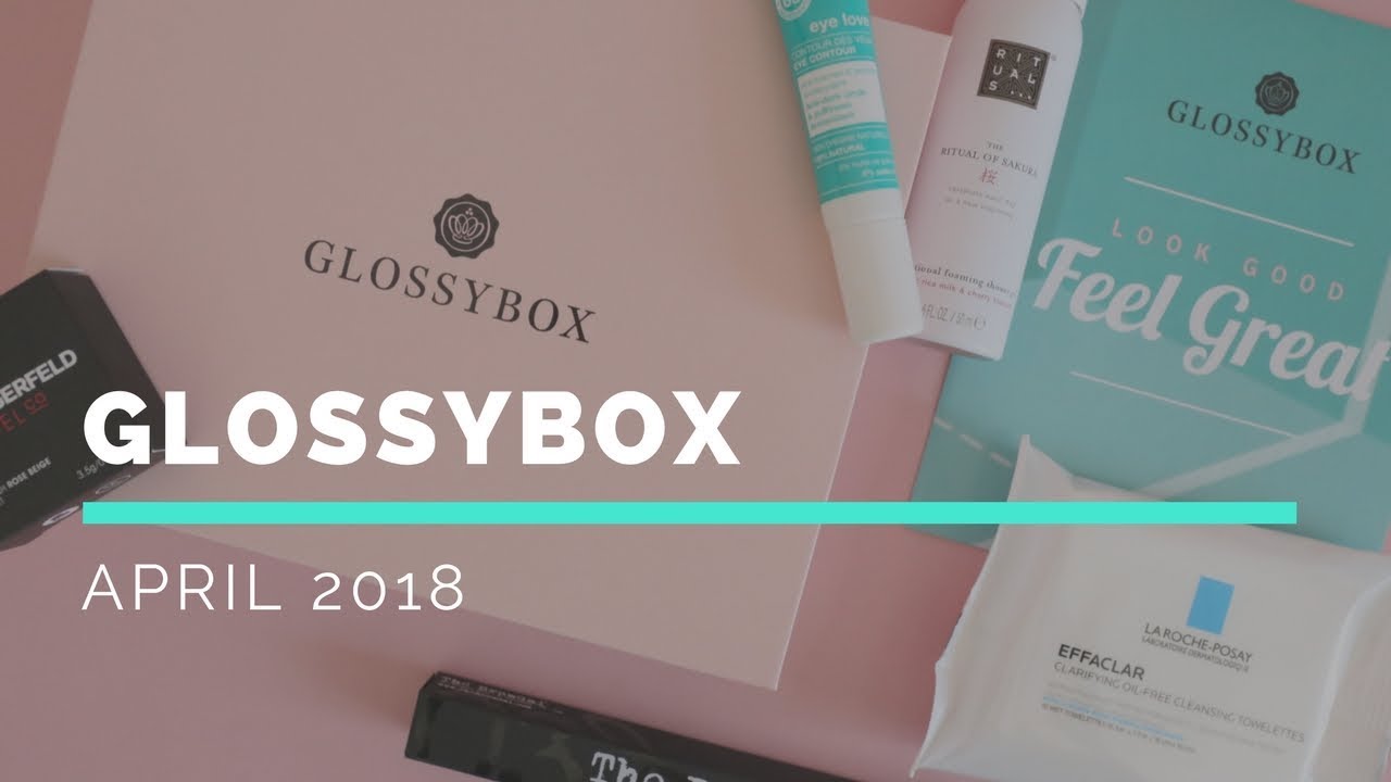 GLOSSYBOX Subscription Box Unboxing April 2018