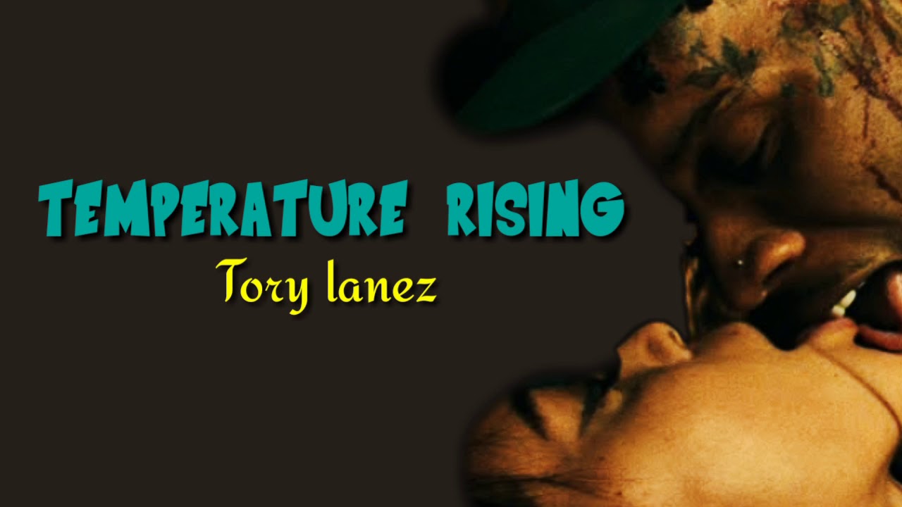 TORY LANEZ TEMPERATURE RISING (LYRICSSONGUPDATE) YouTube