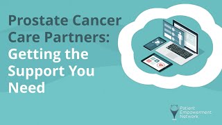 Prostate Cancer Care Partners: Getting the Support You Need
