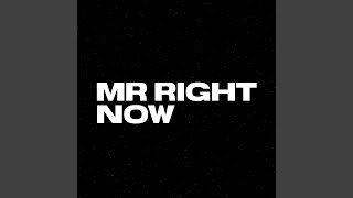 Mr. Right Now