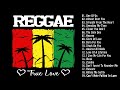 Reggae Road Trip songs -GOOD VIBES REGGAE SONGS 2022 - BEST MIX ENGLISH LOVE SONGS 2022