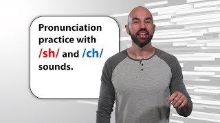 Pronunciation practice /sh/ and /ch/