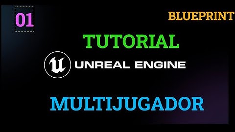UNREAL ENGINE - MULTIJUGADOR - BLUEPRINT - PARTE 01