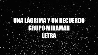 Una Lágrima Y Un Recuerdo - Grupo Miramar - Letra 🎶, Una lagrima y un recuerdo letra Miramar