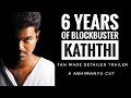 KATHTHI ~Fan Made Detailed Trailer [6 Years Special] Thalapathy Vijay | ABHIMANYU |✨✨🔥🔥🔪