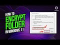How to Encrypt Folders in Windows 11 2024 [New Method]