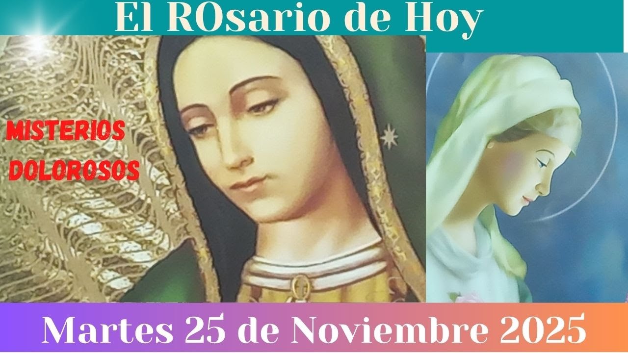 El rosario de hoy martes 25 de noviembre del 2025 misterios dolorosos ...