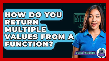 How Do You Return Multiple Values From A Function? - Next LVL Programming