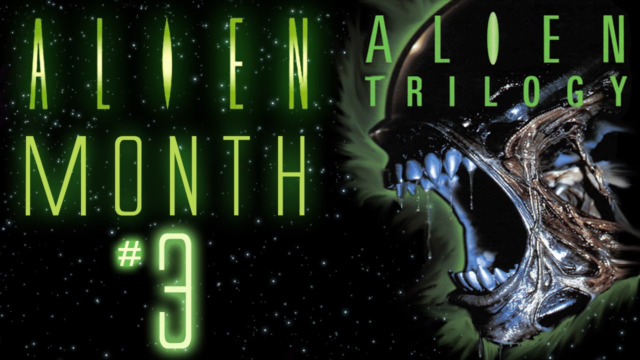 Alien Trilogy #3 (3 of 5) - ALIEN MONTH