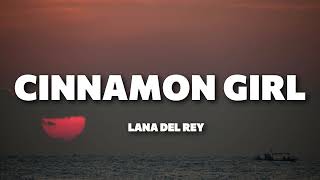 Lana Del Rey - Cinnamon Girl (Lyrics)
