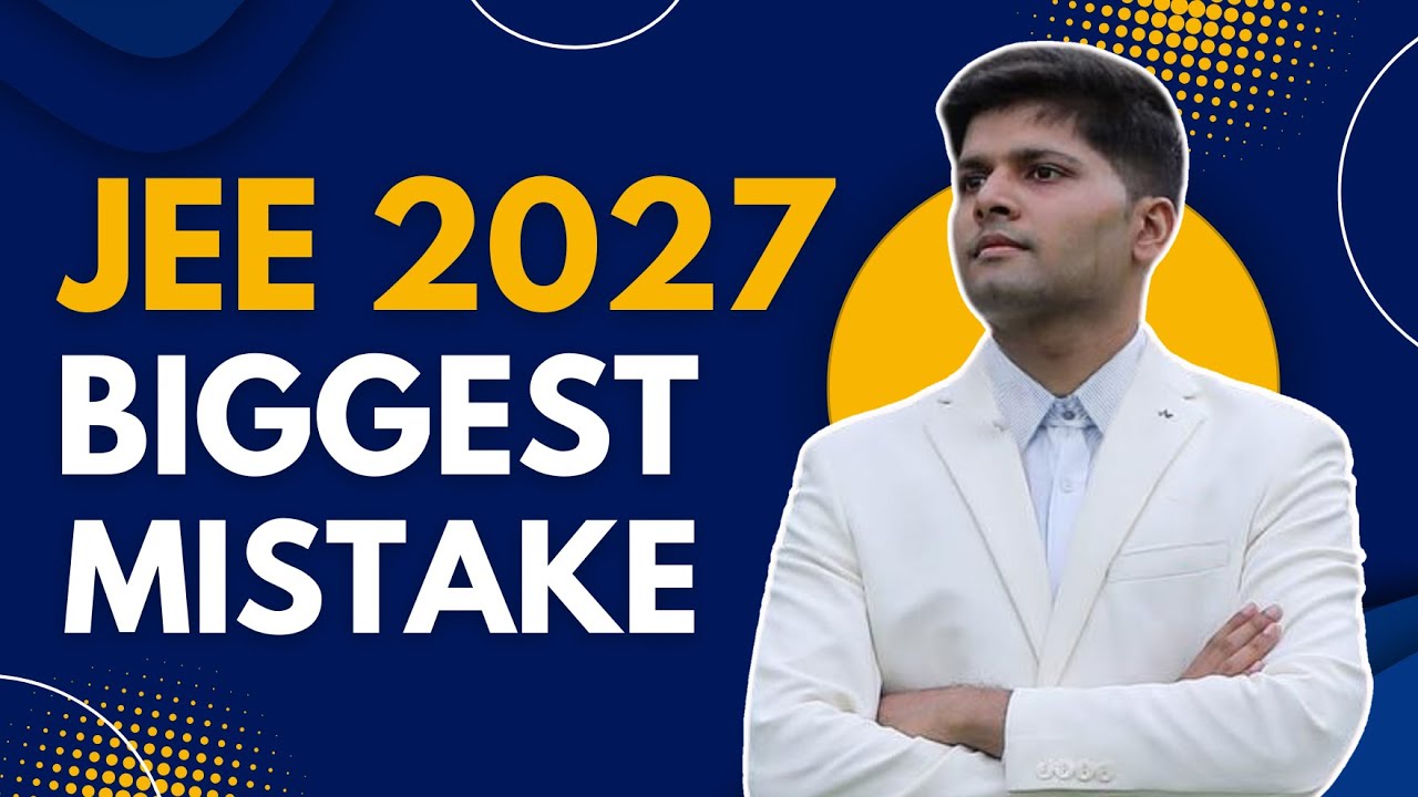 JEE 2027 Strategy by AIR 1 - Avoid these 3 mistake for IIT 🔥 - YouTube